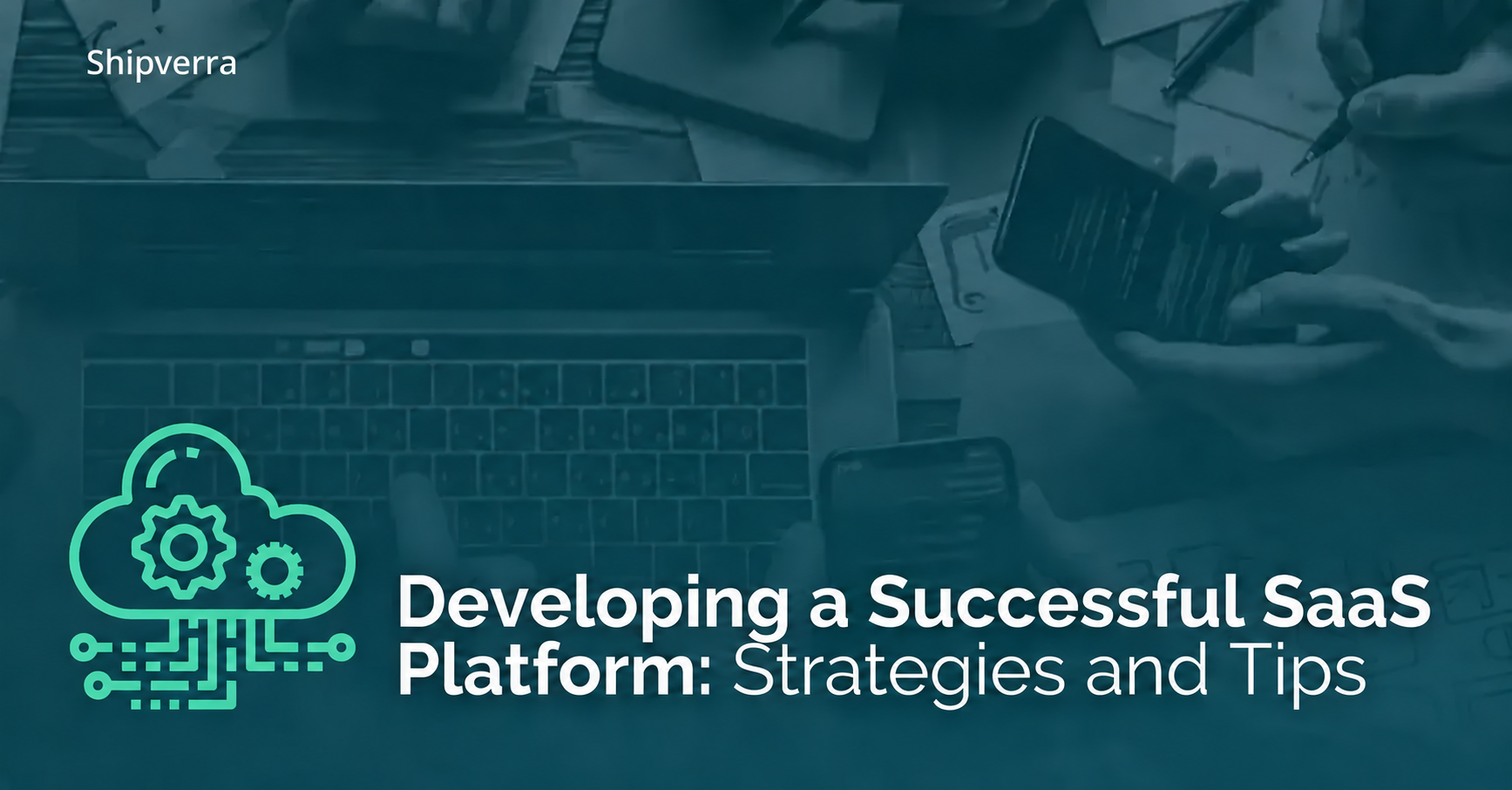Developing a Successful SaaS Platform: Strategies and Tips