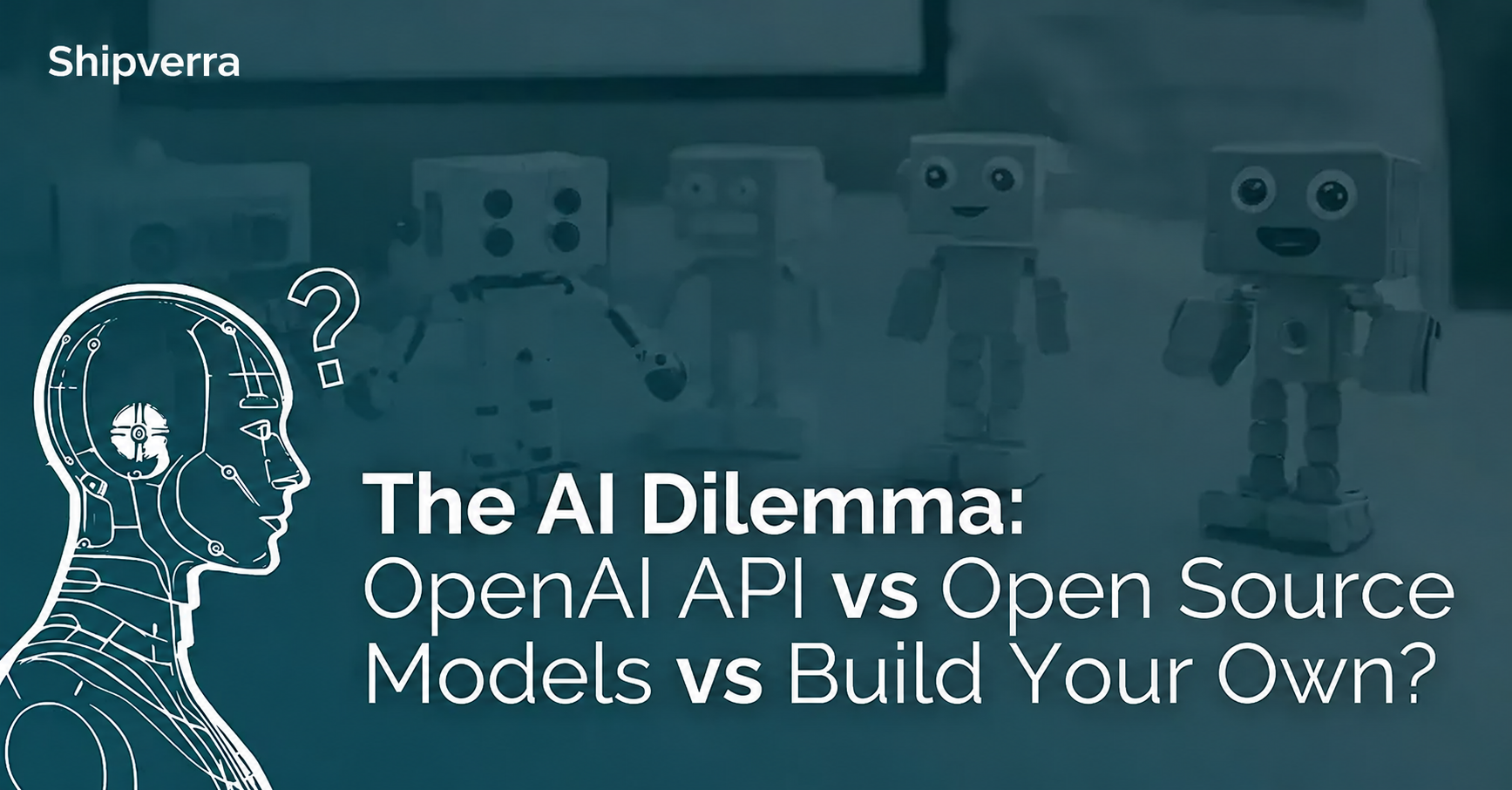 The AI Dilemma: OpenAI API vs Open Source Models vs Build Your Own?